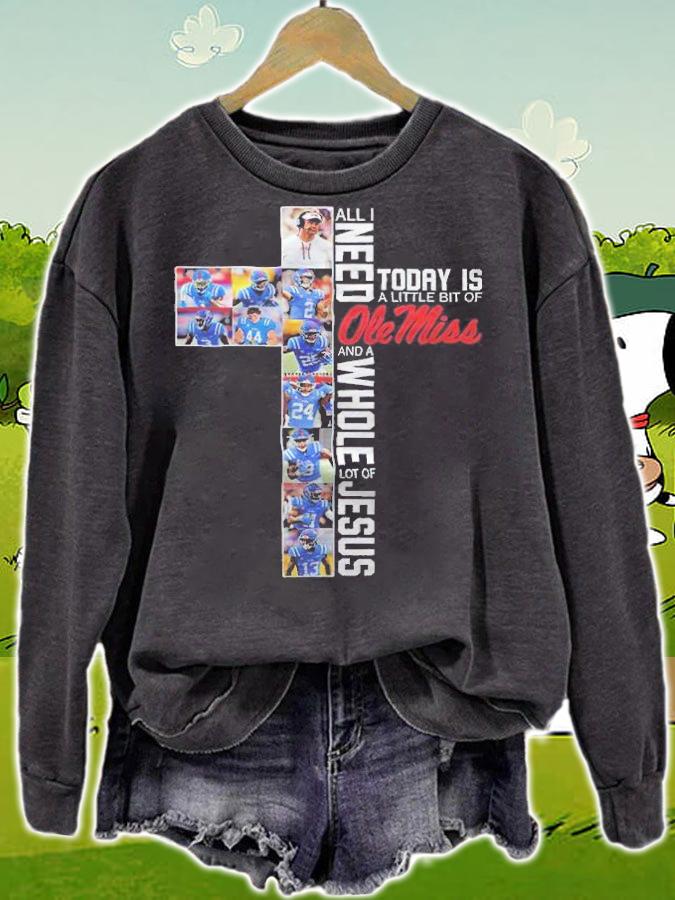 All i need today is a little bit of ole miss and a whole lot of jesus shirt t-shirt sweatshirt