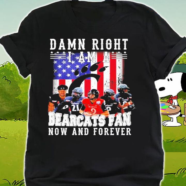 American Flag Damn Right I Am A Cincinnati Bearcats Fan Now And Forever Shirt t-shirt shirt