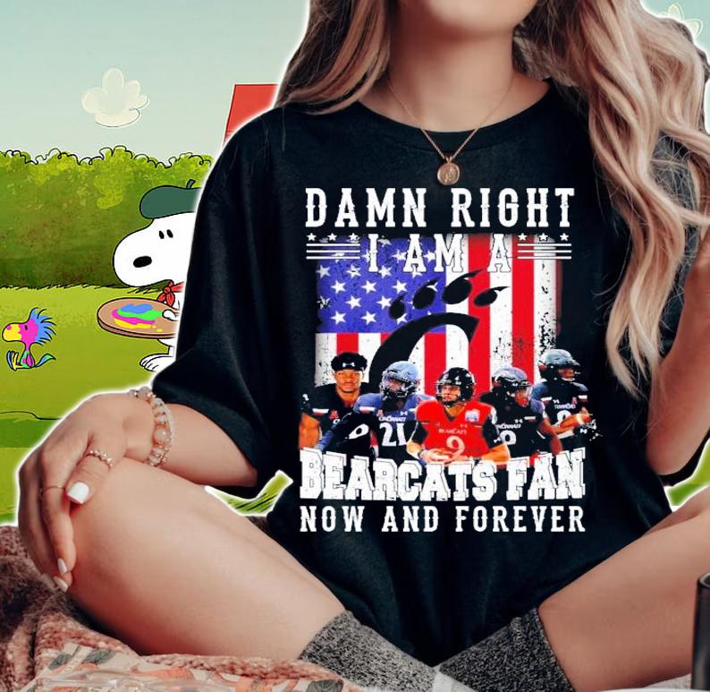 American Flag Damn Right I Am A Cincinnati Bearcats Fan Now And Forever Shirt t-shirt woman shirt