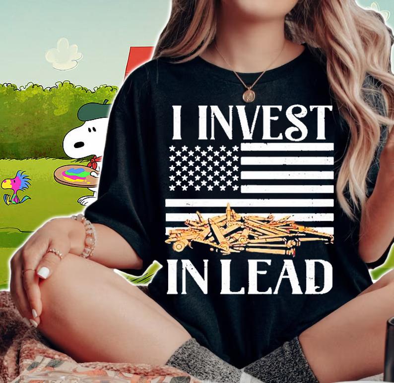 American Flag I Invest In Lead T-Shirt t-shirt woman shirt
