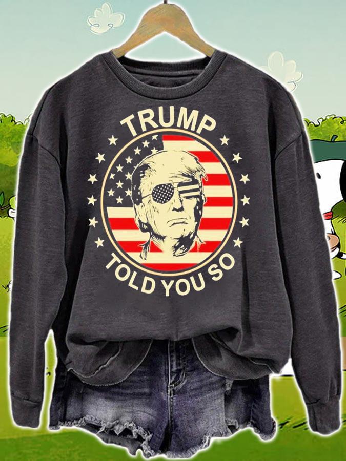 American Flag Trump Told You So Shirt t-shirt sweatshirt