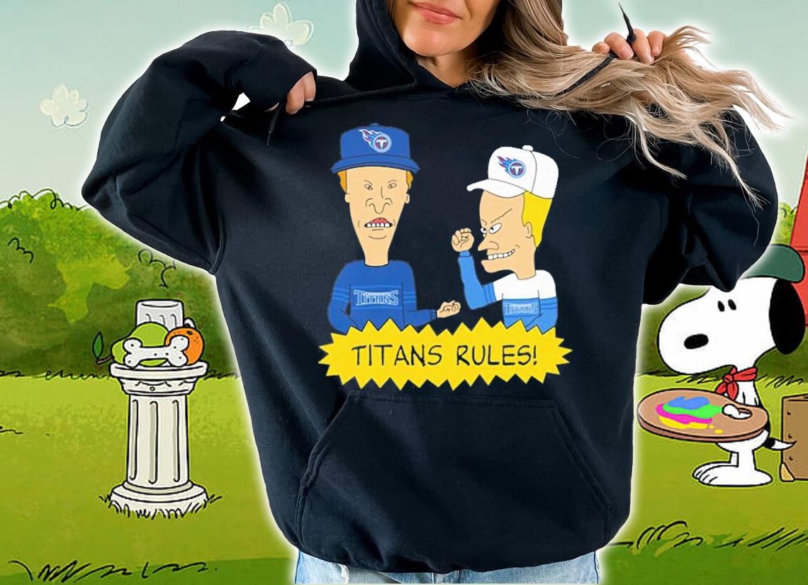 Beavis and Butt-Head Tennessee Titans Rules NFL t-Shirt t-shirt hoodie