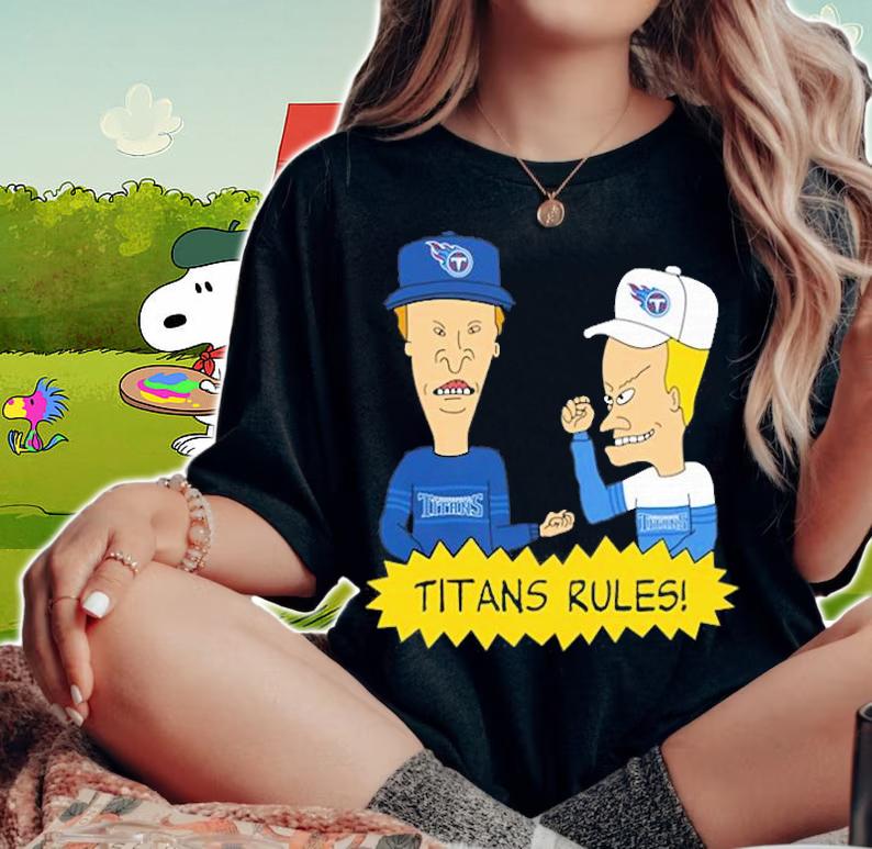 Beavis and Butt-Head Tennessee Titans Rules NFL t-Shirt t-shirt woman shirt