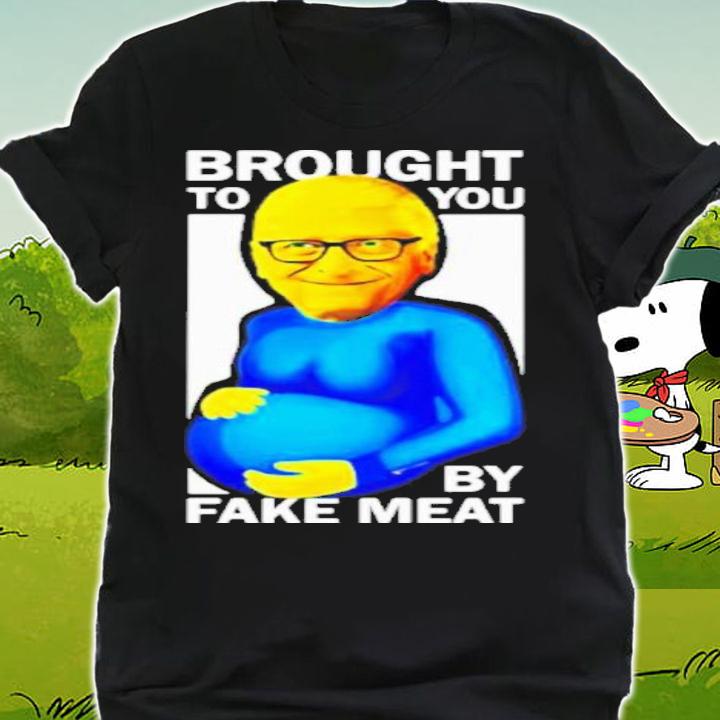 Bill Gates Brought To You By Fake Meat Special Man Special t-shirt shirt