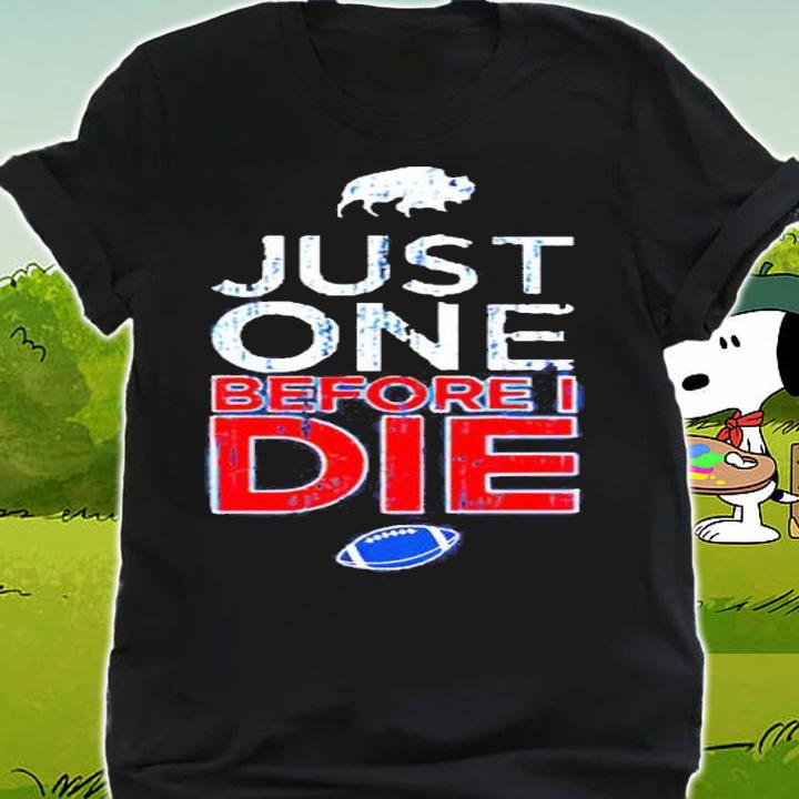 Buffalo Just One Before I Die Shirt t-shirt shirt