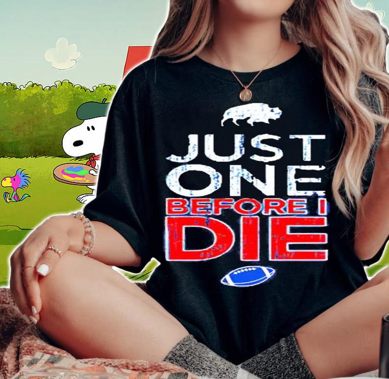 Buffalo Just One Before I Die Shirt t-shirt woman shirt