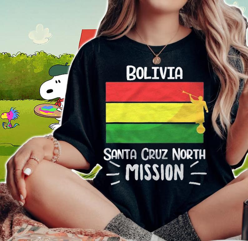 Bolivia Santa Cruz North Mormon Lds Mission Missionary Gift shirt t-shirt woman shirt
