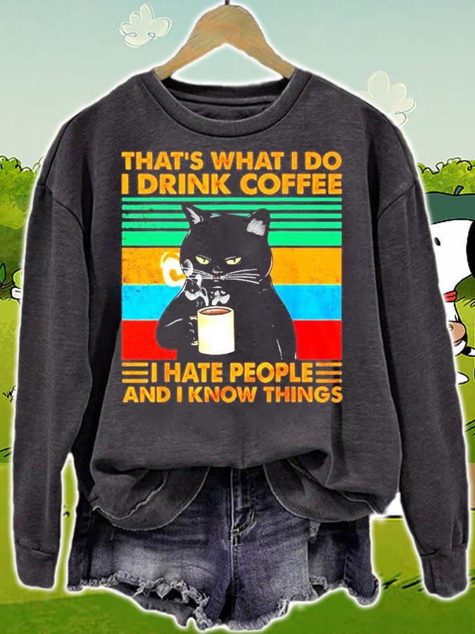 That's What I Do I Drink Coffee I Hate People And I Know Things Shirt t-shirt sweatshirt
