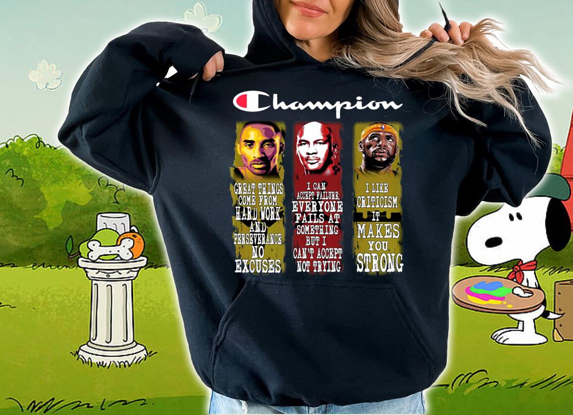 Champion Quotes Kobe Bryant Michael Jordan And LeBron James t-shirt hoodie