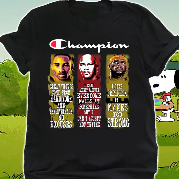 Champion Quotes Kobe Bryant Michael Jordan And LeBron James t-shirt shirt