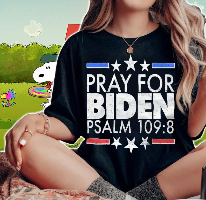 F Joe Biden pray For Biden Psalm 109.8 T-Shirt t-shirt woman shirt