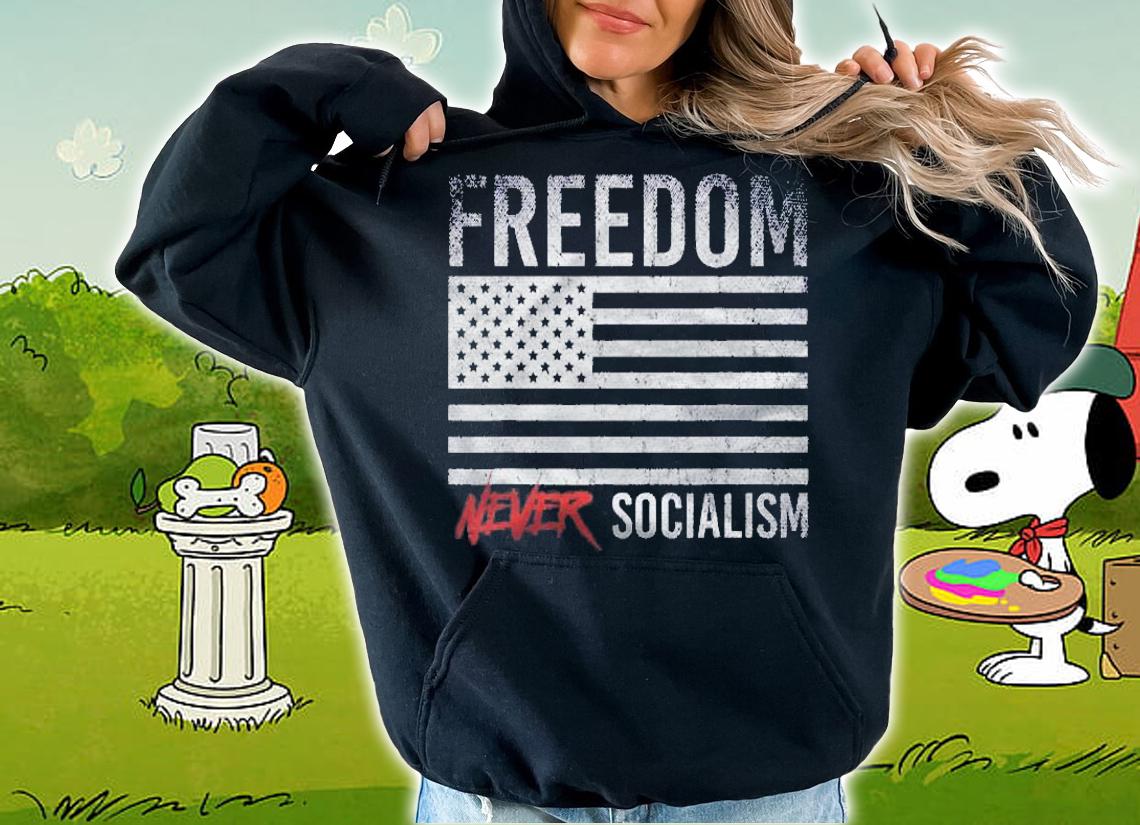 Freedom Never Socialism Usa Flag Capitalism Anti Socialism Shirt t-shirt hoodie