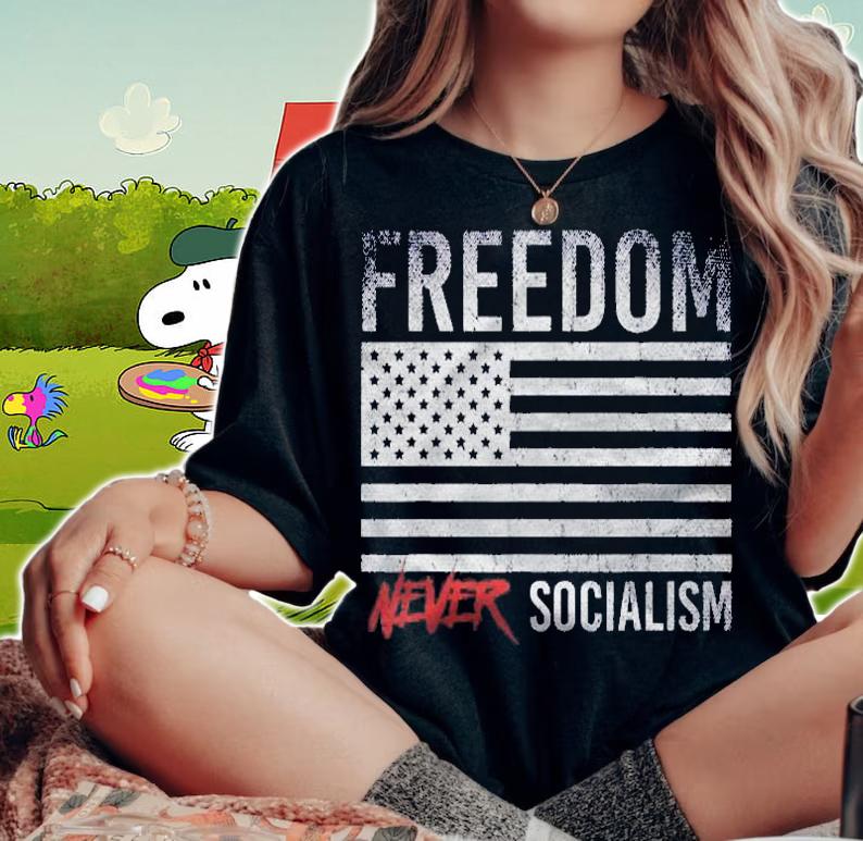 Freedom Never Socialism Usa Flag Capitalism Anti Socialism Shirt t-shirt woman shirt