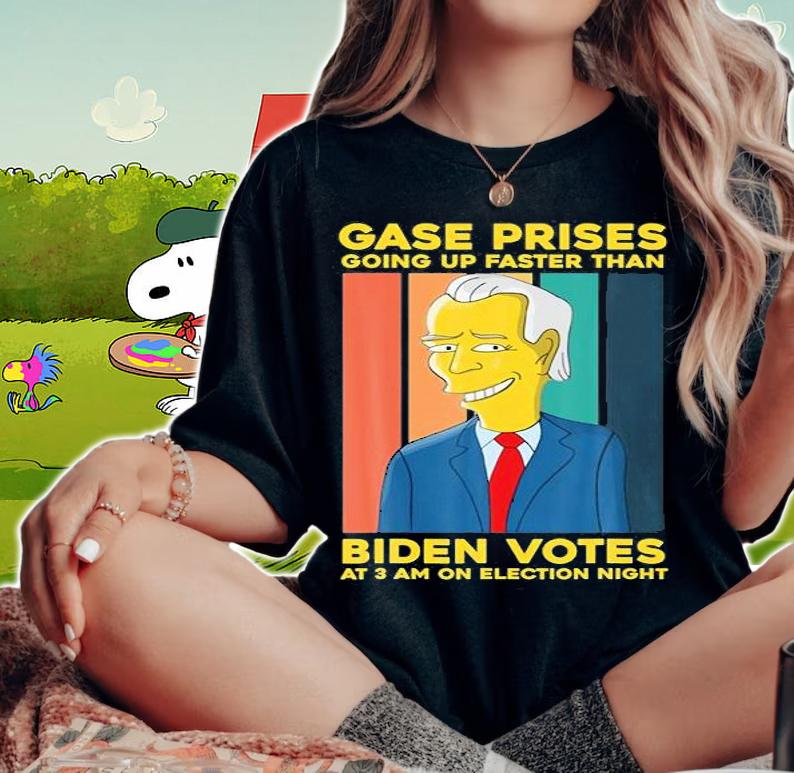 Gase Prises Are Going Up Faster Than Biden Votes At 3 AM On Election T-Shirt t-shirt woman shirt