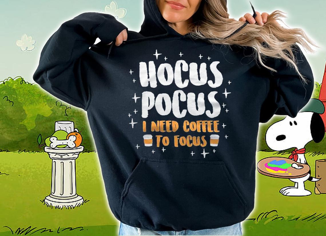 Hocus Pocus I Need Coffe To Focus Premium Scoop Shirt t-shirt hoodie