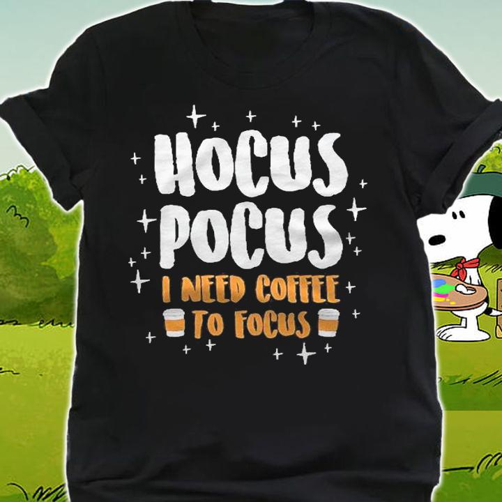 Hocus Pocus I Need Coffe To Focus Premium Scoop Shirt t-shirt shirt