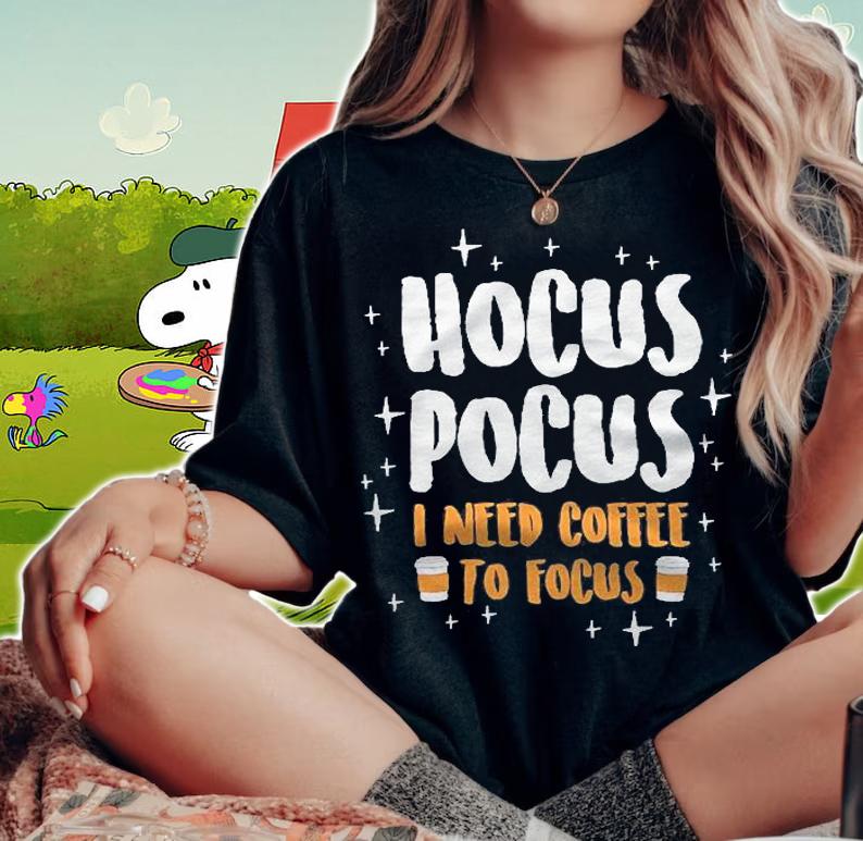 Hocus Pocus I Need Coffe To Focus Premium Scoop Shirt t-shirt woman shirt