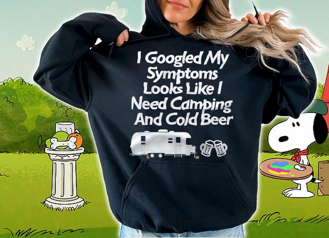 I Googled My Symptoms Shirt Funny Camping Beer T-shirt t-shirt hoodie