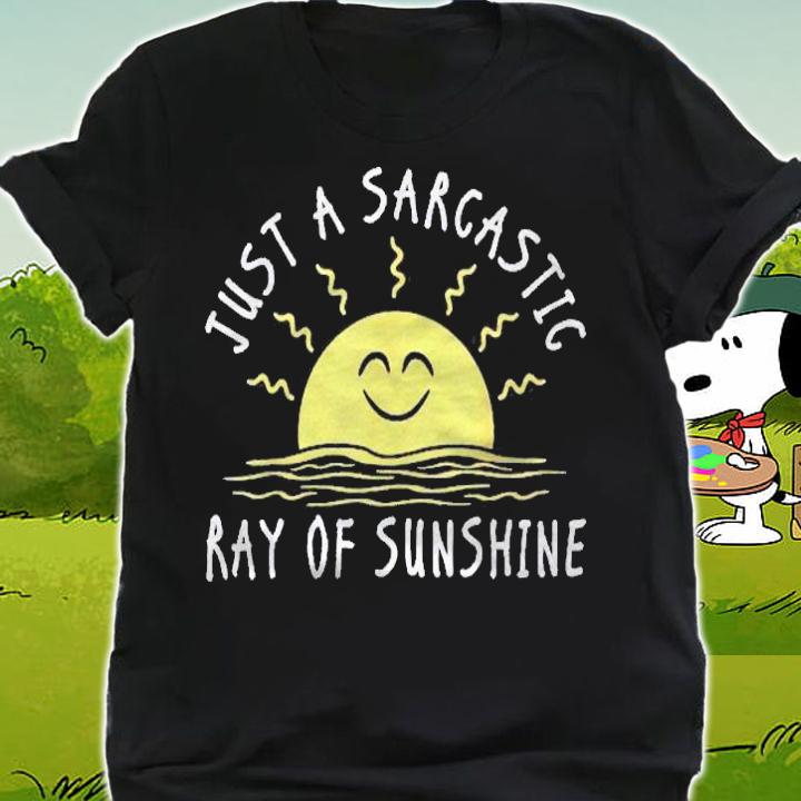 Just A Sarcastic Ray Of Sunshine Funny Saying Sarcastic Shirt t-shirt shirt