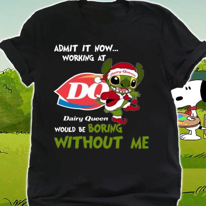 Stitch Admit It Now Working At Dairy Queen Would Be Boring Without Me Christmas t-shirt shirt
