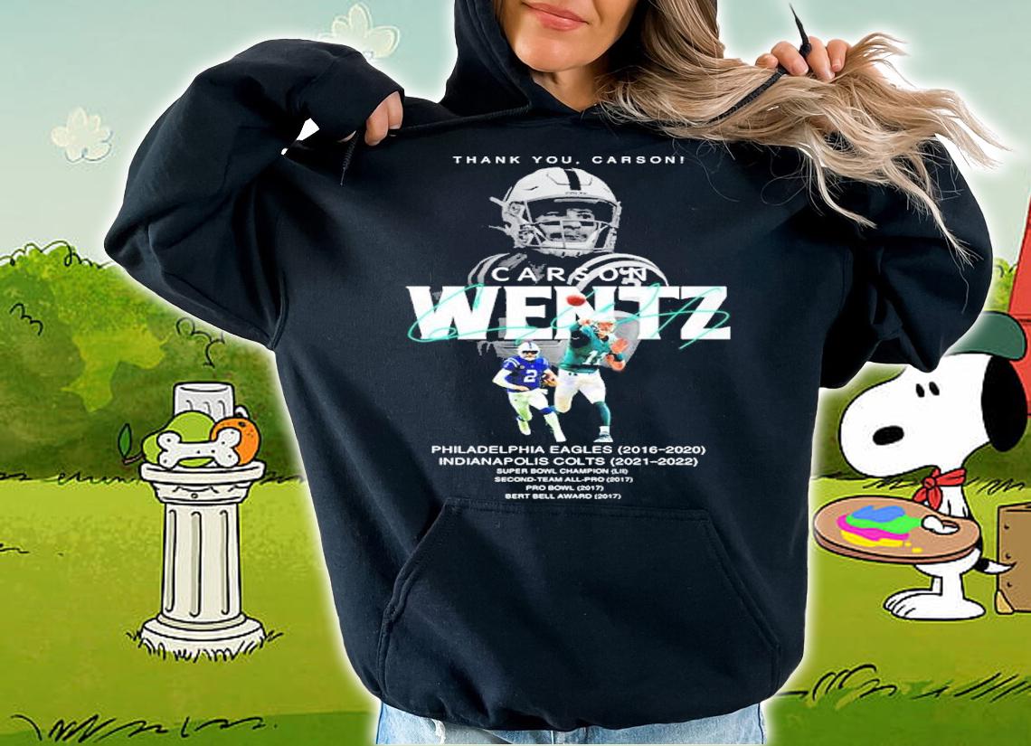 Thank You Carson Wentz Philadelphia Eagles 2016-2020 Indianapolis Colts 2021-2022 Signatures Shirt t-shirt hoodie