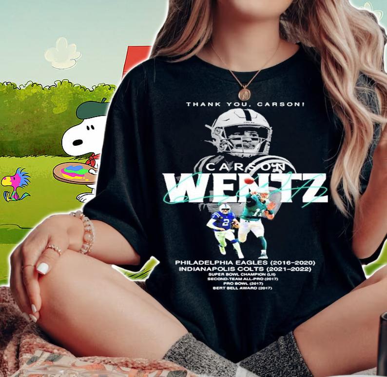 Thank You Carson Wentz Philadelphia Eagles 2016-2020 Indianapolis Colts 2021-2022 Signatures Shirt t-shirt woman shirt