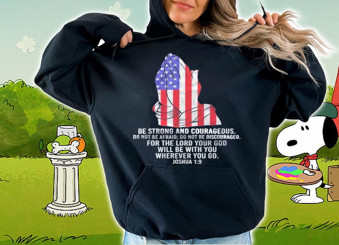 Us Be Strong And Courageous Do Not Be Afraid Prayer Shirt t-shirt hoodie