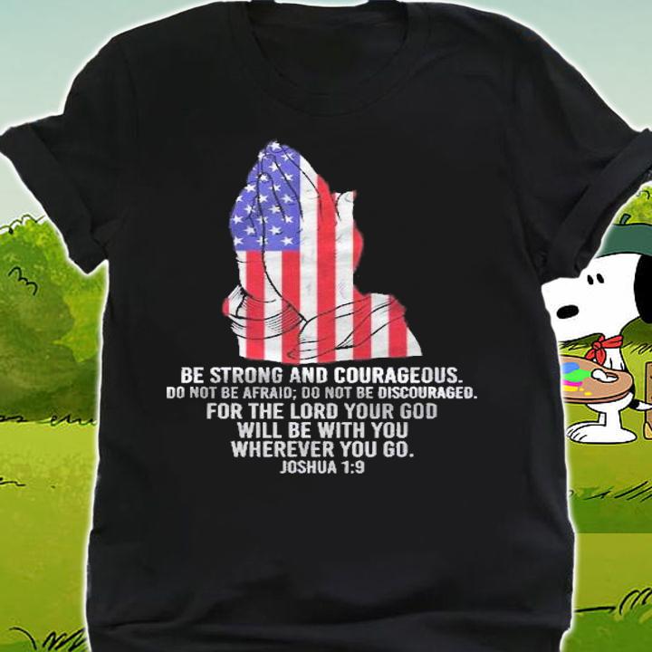 Us Be Strong And Courageous Do Not Be Afraid Prayer Shirt t-shirt shirt