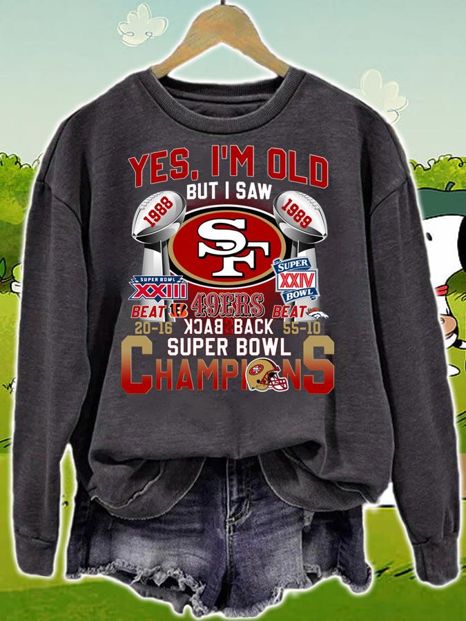 Yes Im Old But I Saw San Francisco 49ers Back To Back Super Bowl Champions t-shirt sweatshirt