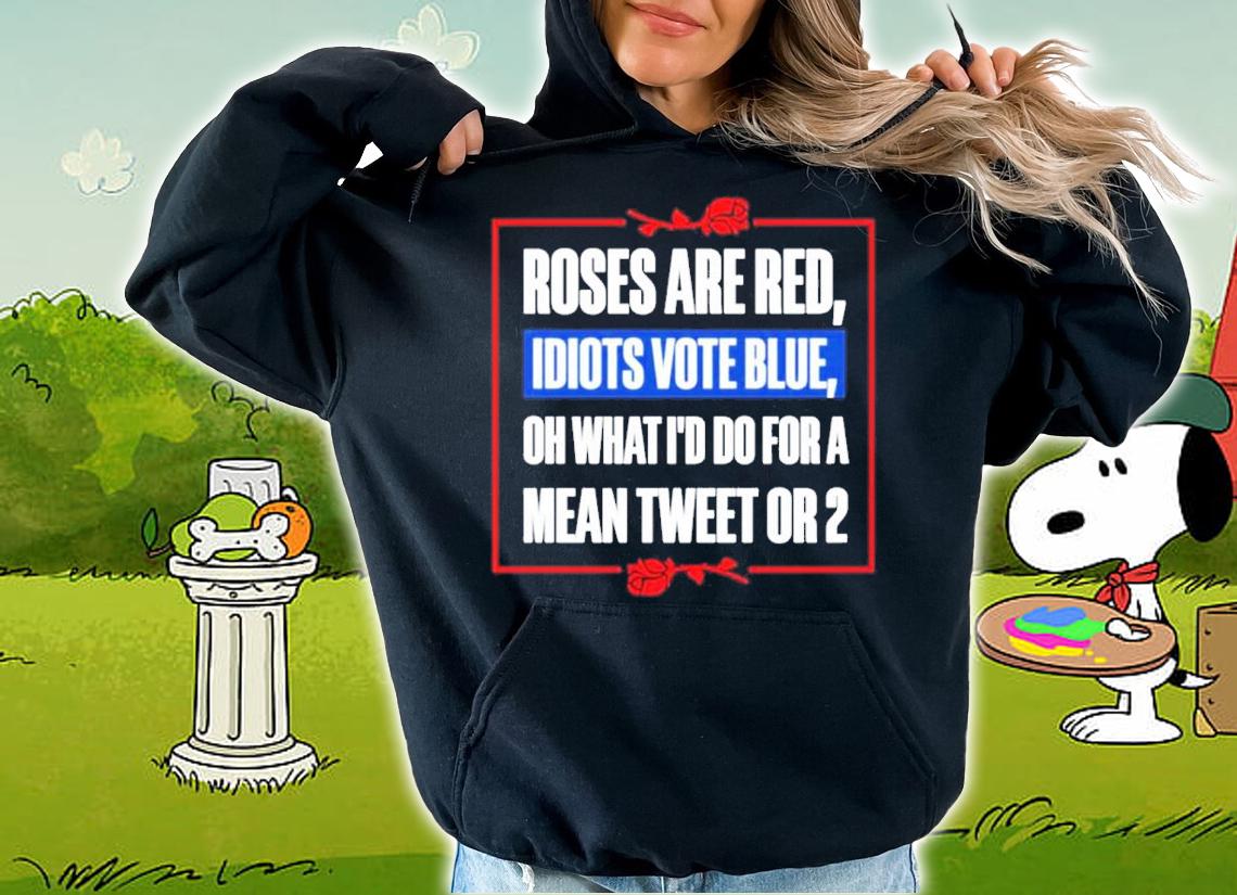 Roses Are Red Idiots Vote Blue Shirt t-shirt hoodie
