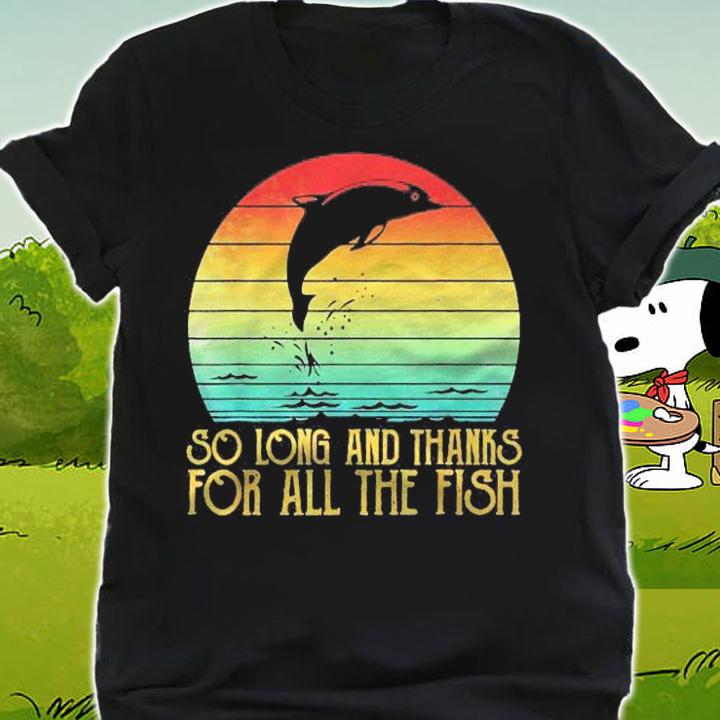 So Long And Thanks For All The Fish Vintage Classic Shirt t-shirt shirt