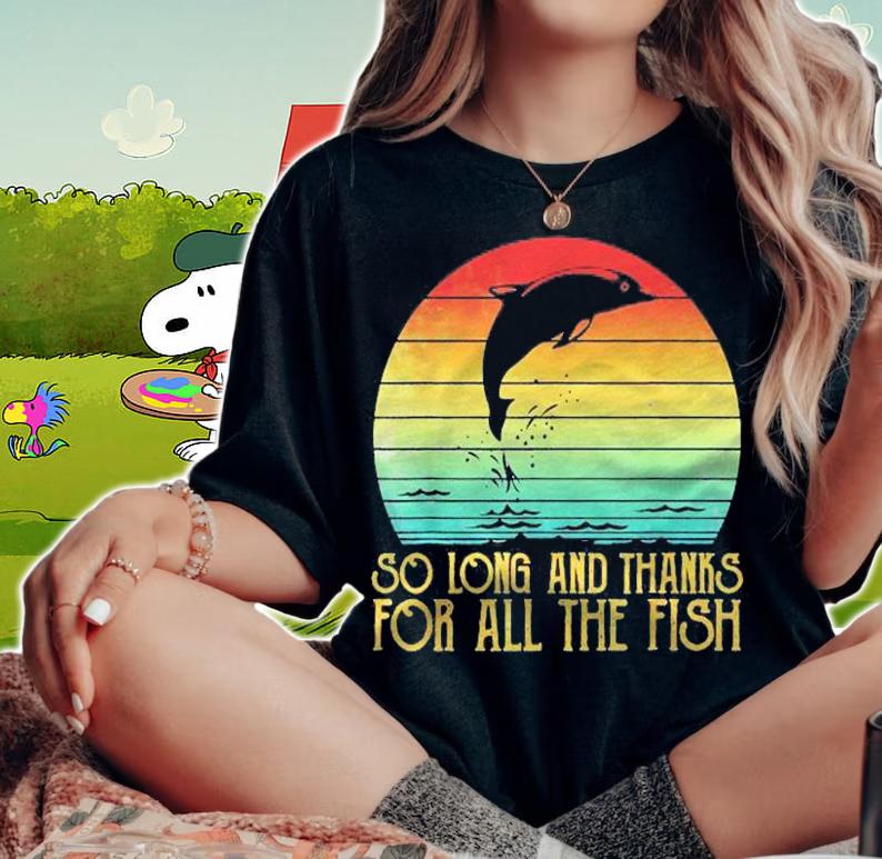 So Long And Thanks For All The Fish Vintage Classic Shirt t-shirt woman shirt