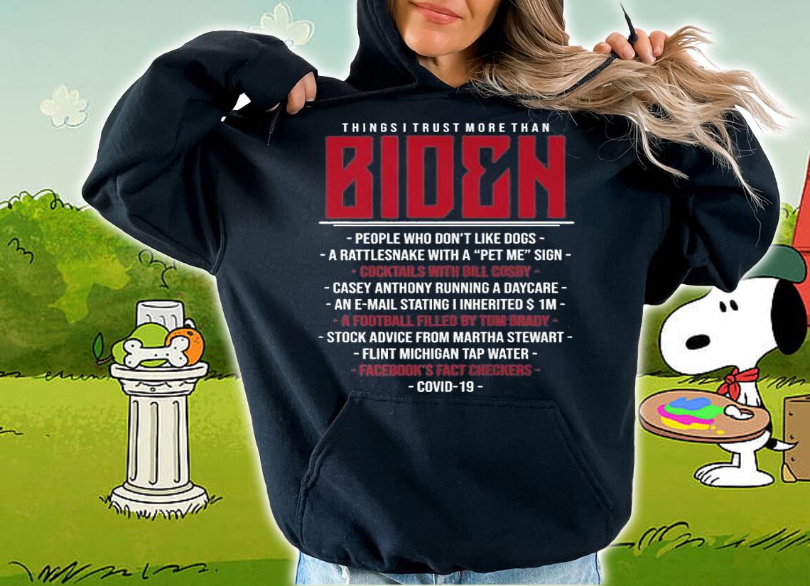 Things I Trust More Than Biden People Who Don't Like Dogs T-Shirt t-shirt hoodie