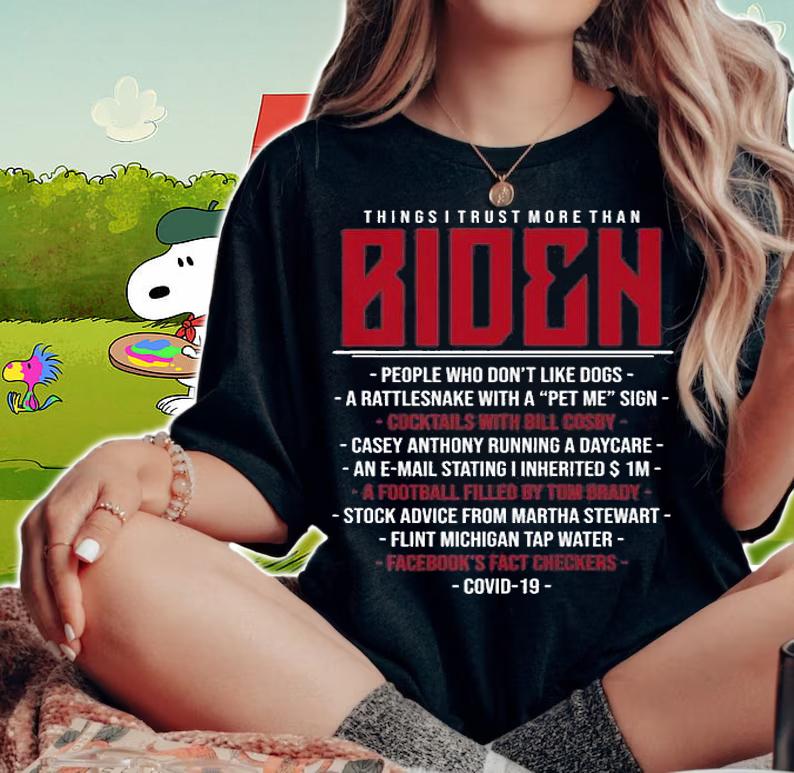Things I Trust More Than Biden People Who Don't Like Dogs T-Shirt t-shirt woman shirt