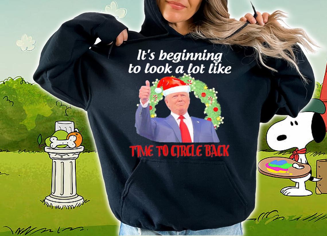 Trump Santa It's Beginning To Look A Lot Like Time To Circle Back Shirt t-shirt hoodie