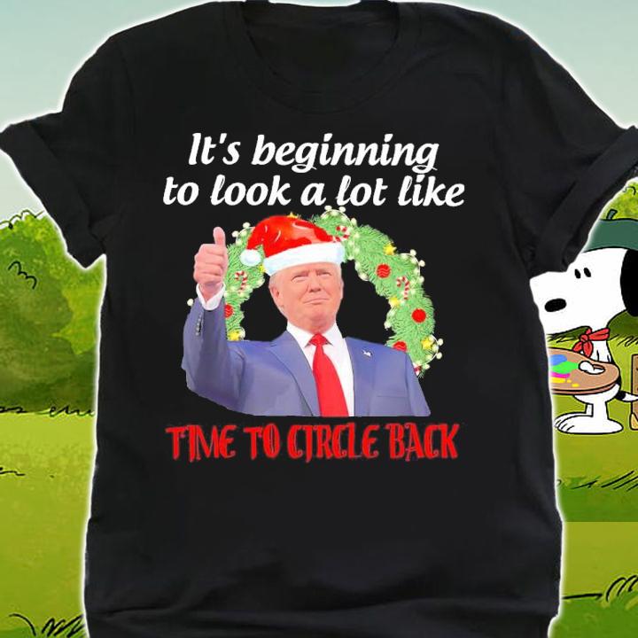 Trump Santa It's Beginning To Look A Lot Like Time To Circle Back Shirt t-shirt shirt