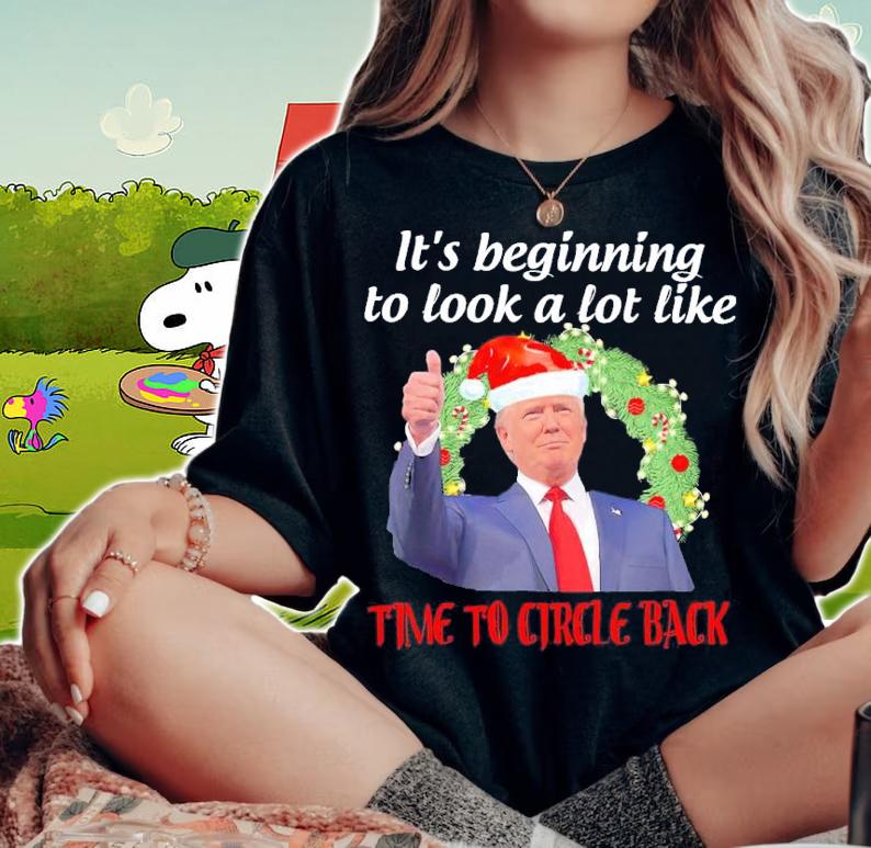 Trump Santa It's Beginning To Look A Lot Like Time To Circle Back Shirt t-shirt woman shirt