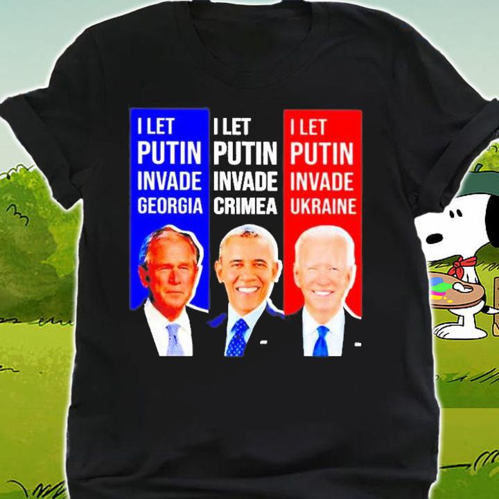 Obama I Let Putin Invade Crimea Biden I Let Putin Invade Ukraine T-Shirt t-shirt shirt