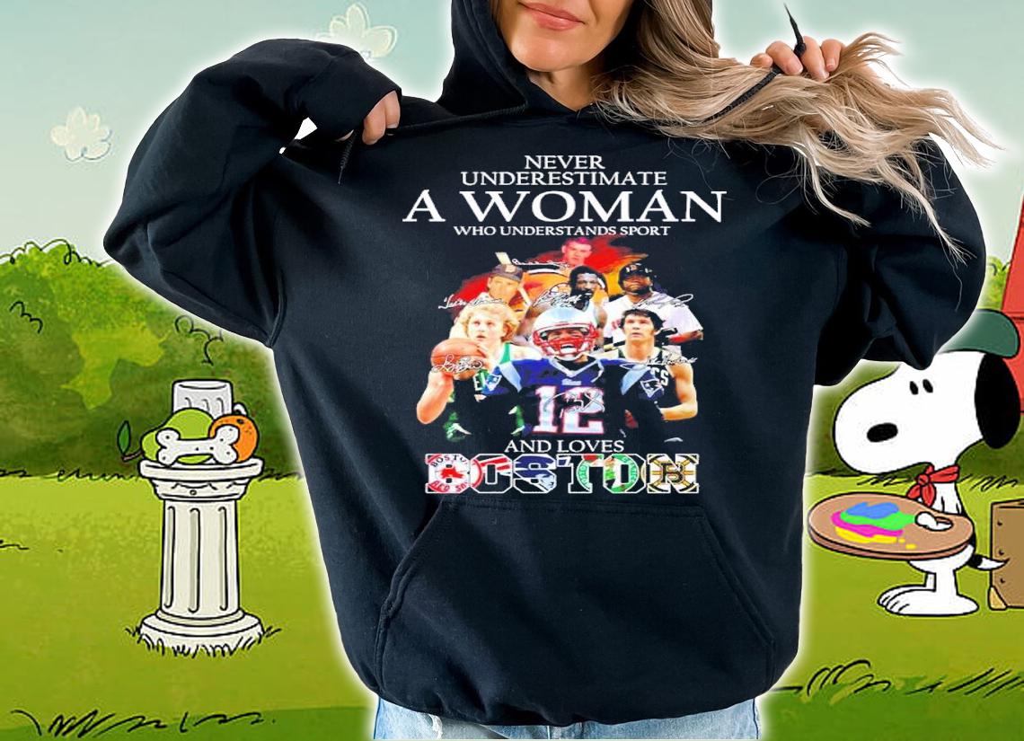 Official Never Underestimate A Woman Who Understands Sport And Loves Boston Signatures Shirt t-shirt hoodie