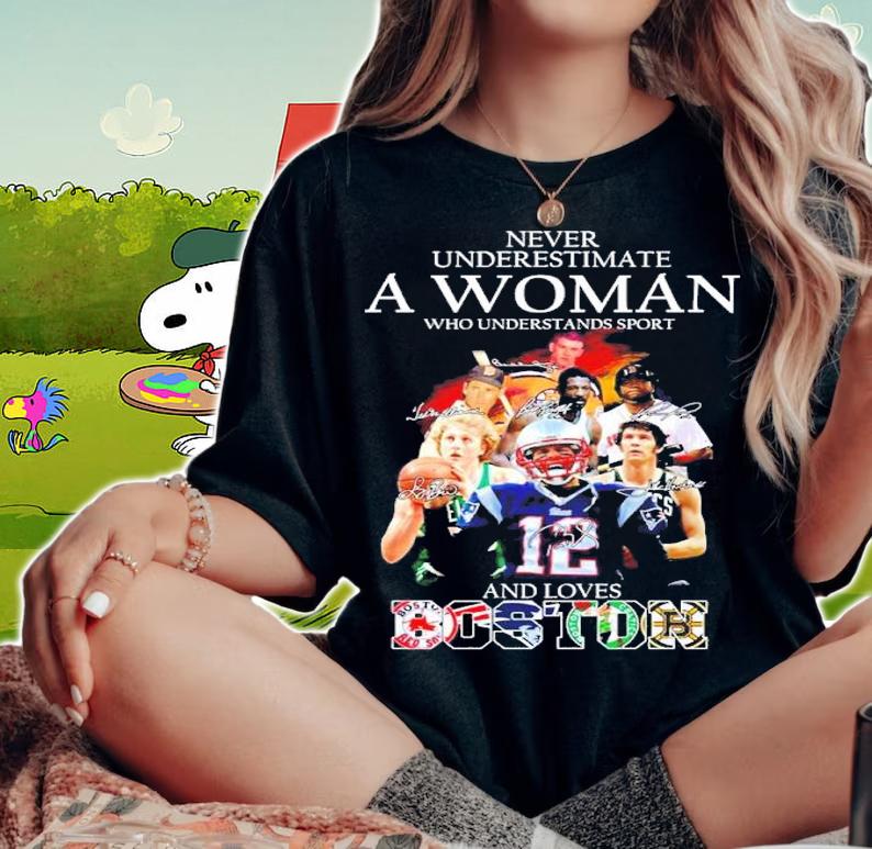 Official Never Underestimate A Woman Who Understands Sport And Loves Boston Signatures Shirt t-shirt woman shirt