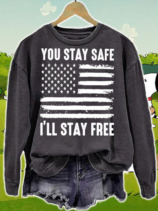 You Stay Safe I'll Stay Free American flag shirt t-shirt sweatshirt