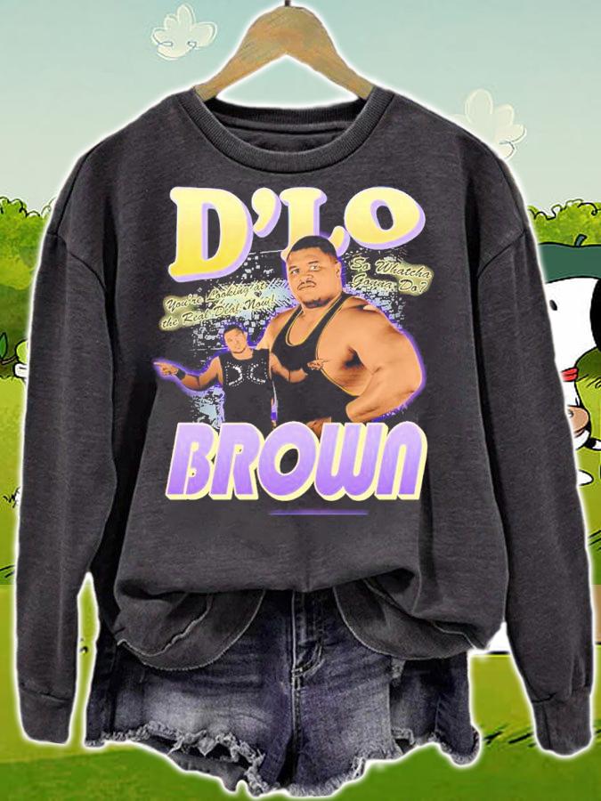 D'Lo Brown You're Looking At The Real Deal Now So Whatcha Gonna Do Shirt t-shirt sweatshirt