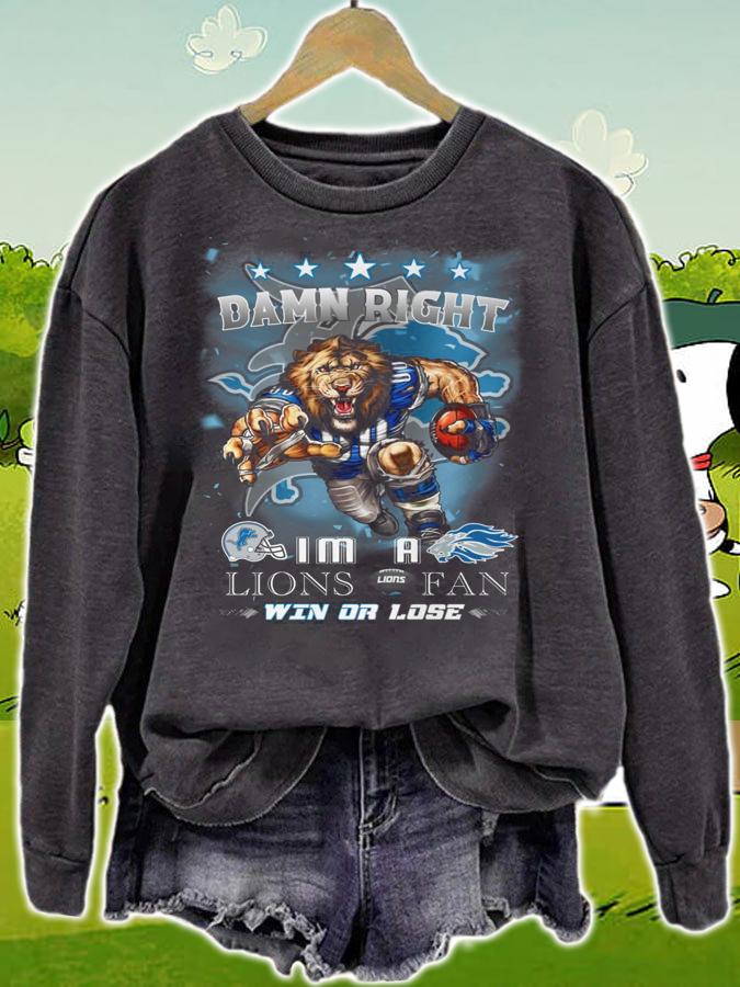 Detroit Lions Damn Right Im A Lions Fan Win Or Lose t-shirt sweatshirt