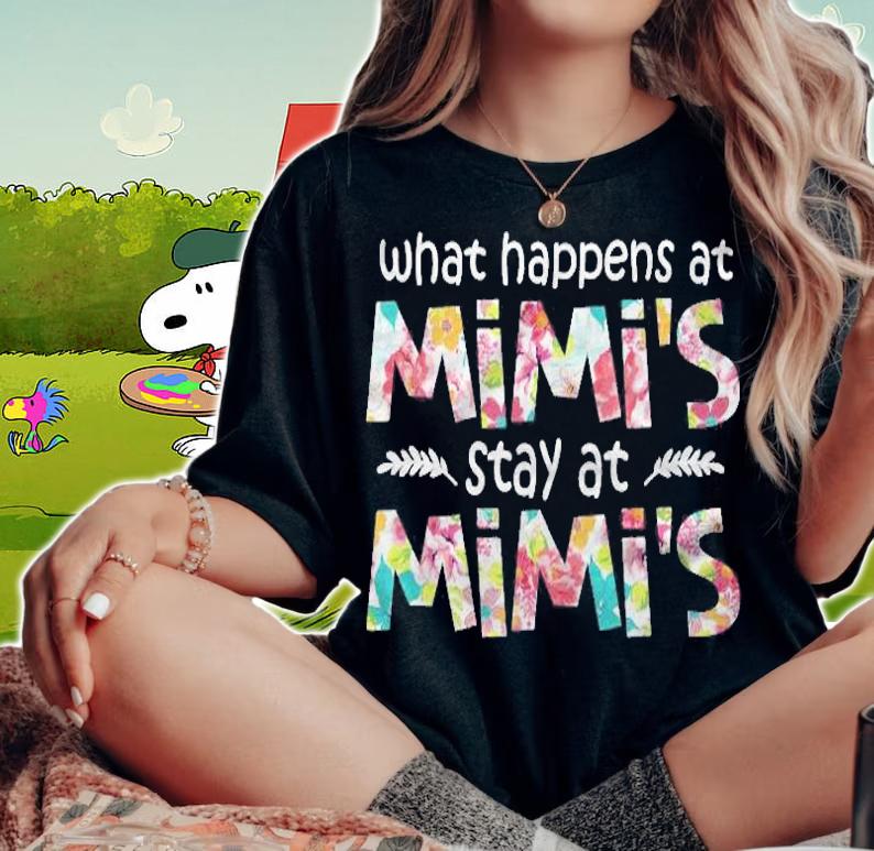 What Happens At Mimis Stay At Mimis Tshirt Funny Mimi Gift Shirt t-shirt woman shirt