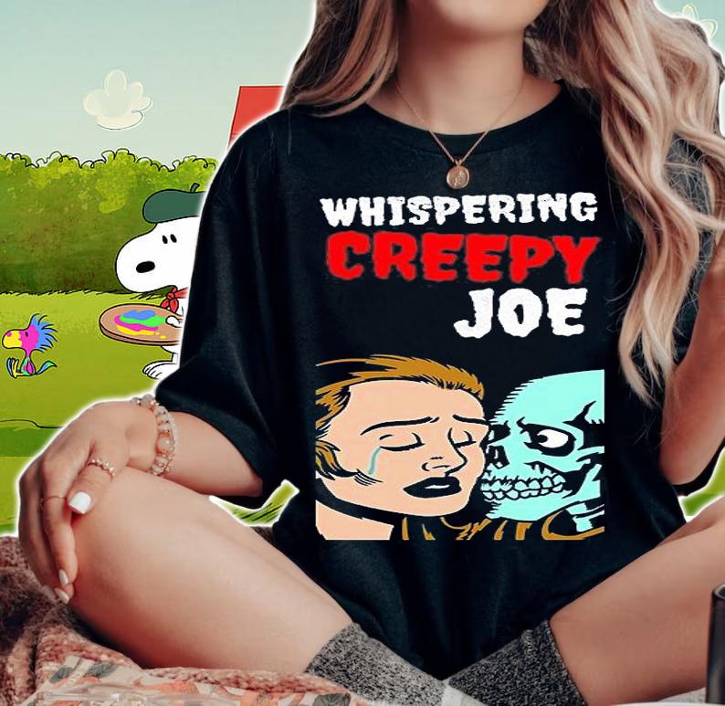 Whispering Creepy Joe Funny Anti Joe Biden T-Shirt t-shirt woman shirt