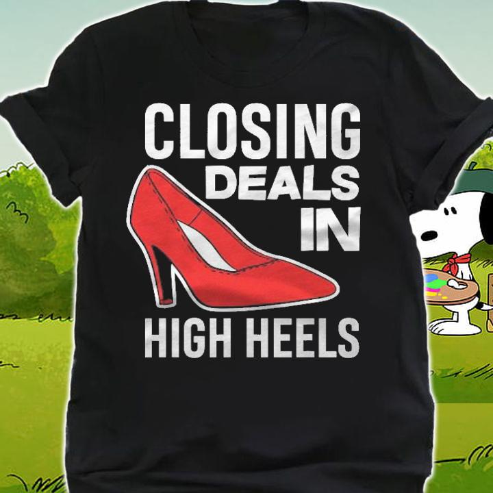Women Closing Deals In High Heels Funny Real Estate Agent Shirt t-shirt shirt
