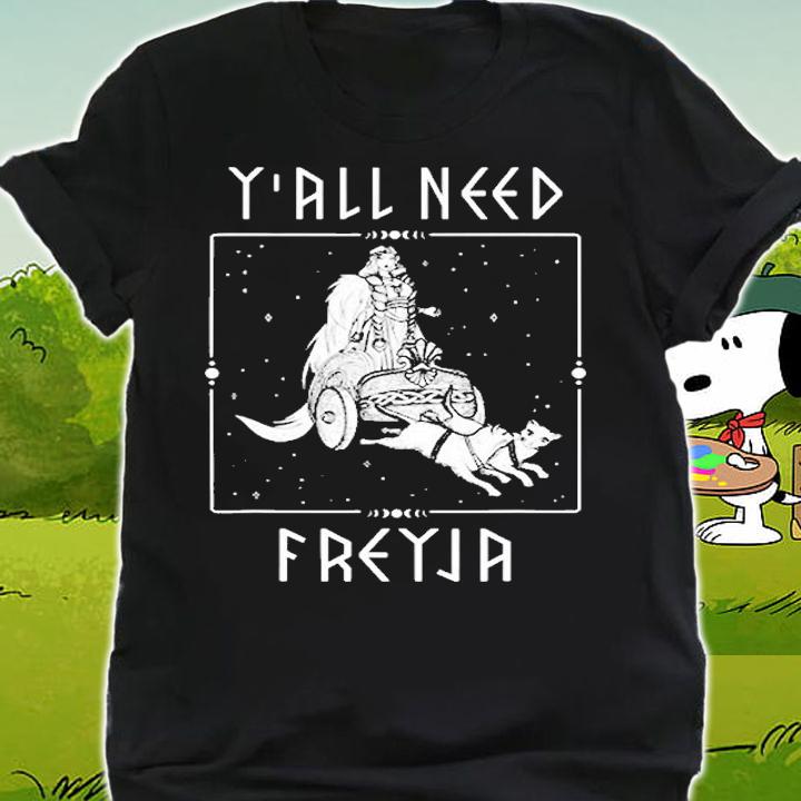 Yall Need Freya Viking Goddess T-Shirt t-shirt shirt