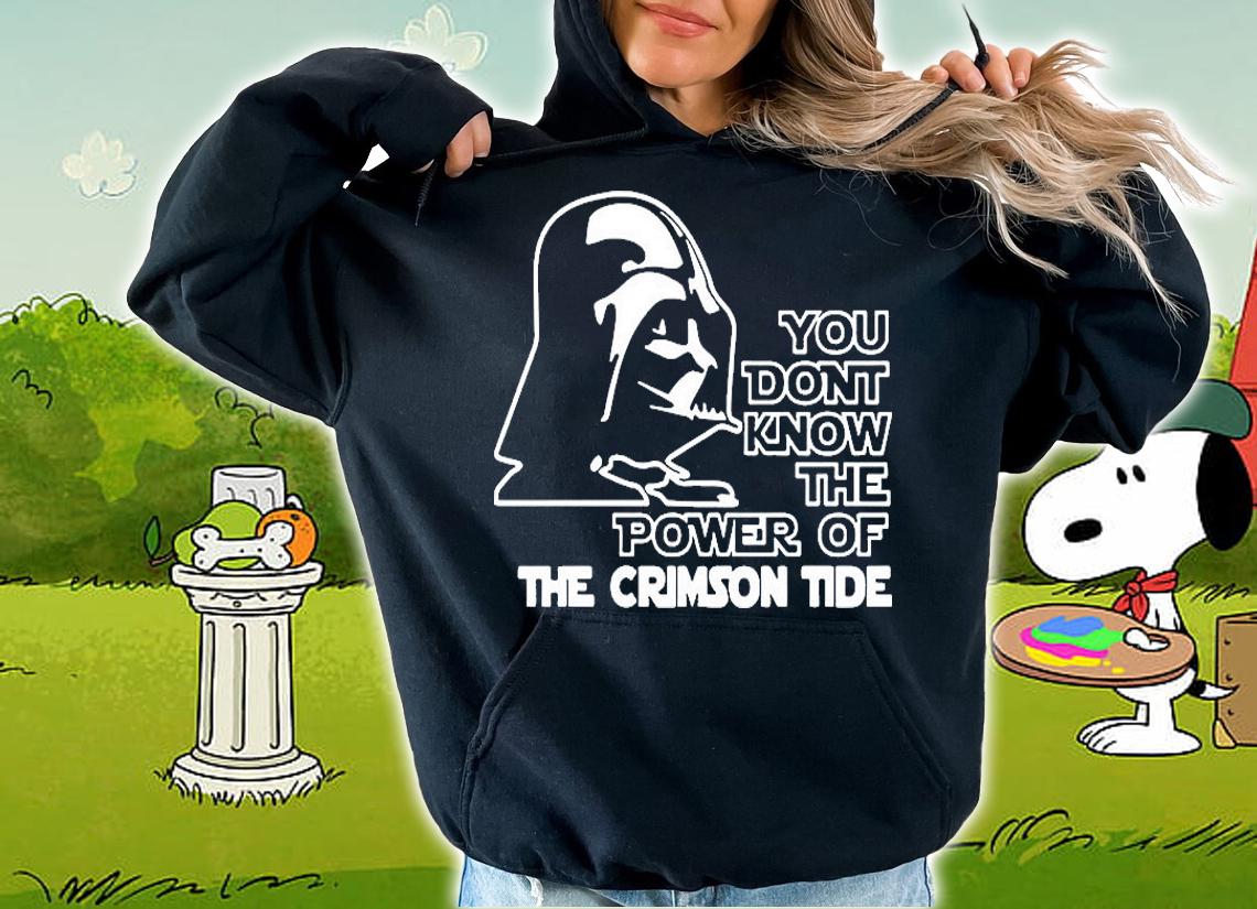 You Dont Know The Power Of The Crimson Tide T-Shirt t-shirt hoodie