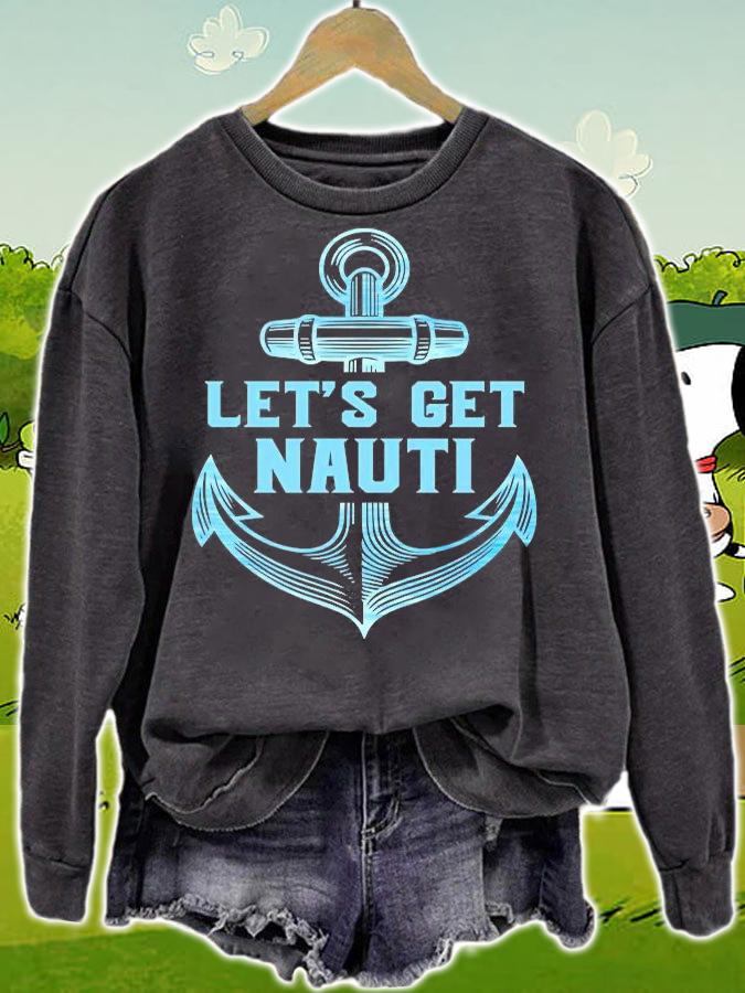 Funny Sailor Boater Gift Let's Get Nauti T-Shirt t-shirt sweatshirt