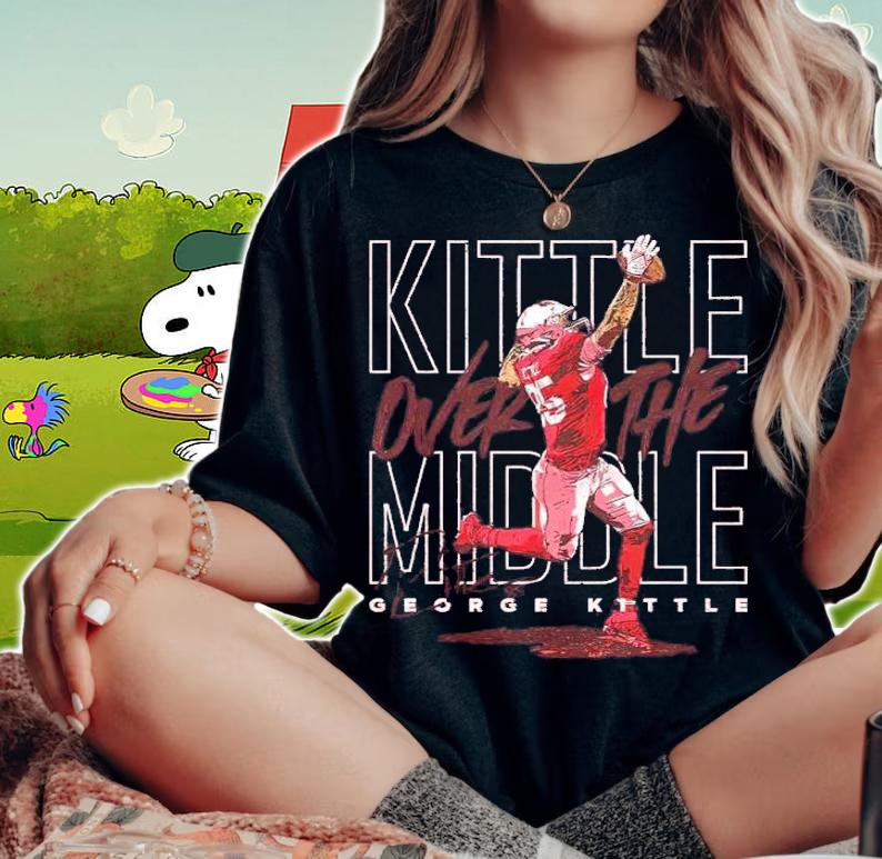George Kittle San Francisco Over The Middle Football Shirt t-shirt woman shirt